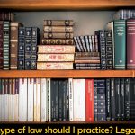 What type of law should I practice? Best Legal Tips