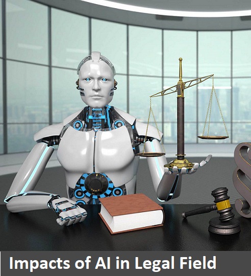 Impacts of Artificial Intelligence (AI) in Legal Field