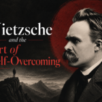 Nietzsche and the Art of Self-Overcoming